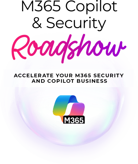 M365 Copilot &amp; Security Roadshow - Accelerate your m365 security and copilot business
