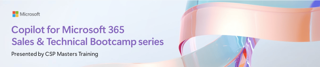 Copilot for Microsoft 365 Sales & Technical Bootcamp Series